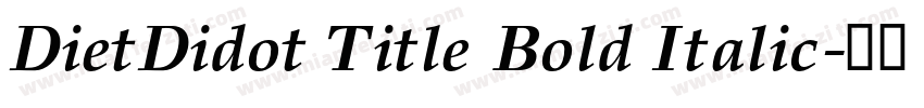 DietDidot Title Bold Italic字体转换